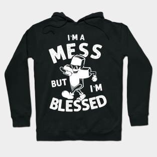 I'm A Mess But I'm Blessed - Funny Christian Hoodie